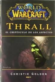 WORLD WARCRFT THRALL. EL CREPUSCULO DE LOS ASPECTOS | 9788498857221 | GOLDEN, CHRISTIE | Llibreria Drac - Llibreria d'Olot | Comprar llibres en català i castellà online