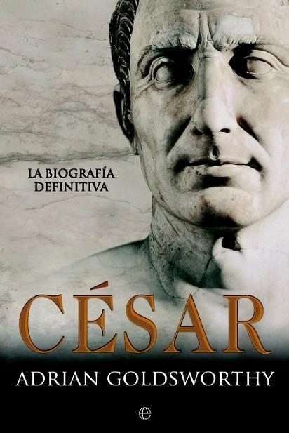 CÉSAR. LA BIOGRAFÍA DEFINITIVA | 9788490606667 | GOLDSWORTHY, ADRIAN | Llibreria Drac - Llibreria d'Olot | Comprar llibres en català i castellà online