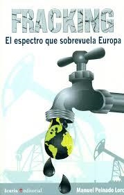 FRACKING: EL ESPECTRO QUE SOBREVUELA EUROPA | 9788498886641 | PEINADO LORCA, MANUEL | Llibreria Drac - Llibreria d'Olot | Comprar llibres en català i castellà online