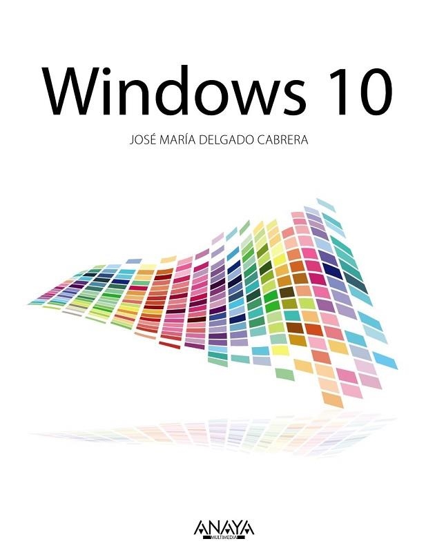 WINDOWS 10 | 9788441537538 | DELGADO, JOSE MARÍA | Llibreria Drac - Llibreria d'Olot | Comprar llibres en català i castellà online