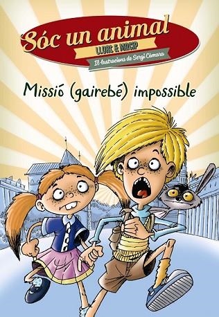 MISSIÓ (GAIREBÉ) IMPOSSIBLE (SOC UN ANIMAL) | 9788448939281 | LLORT, LLUÍS; MACIP, SALVADOR | Llibreria Drac - Llibreria d'Olot | Comprar llibres en català i castellà online