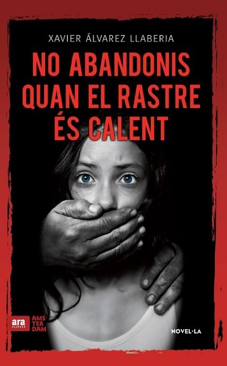 NO ABANDONIS QUAN EL RASTRE ÉS CALENT | 9788416743056 | ÁLVAREZ LLABERIA, FRANCESC XAVIER | Llibreria Drac - Llibreria d'Olot | Comprar llibres en català i castellà online