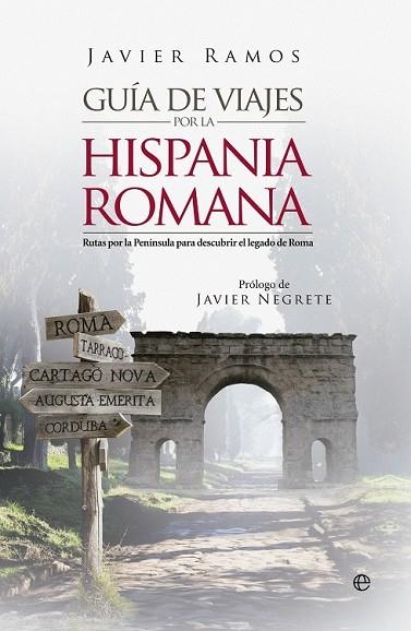 GUÍA DE VIAJES POR LA HISPANIA ROMANA | 9788490606773 | RAMOS, JAVIER | Llibreria Drac - Llibreria d'Olot | Comprar llibres en català i castellà online