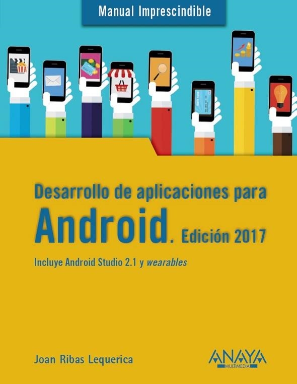 DESARROLLO DE APLICACIONES PARA ANDROID. EDICIÓN 2017 | 9788441538092 | RIBAS LEQUERICA, JOAN | Llibreria Drac - Llibreria d'Olot | Comprar llibres en català i castellà online