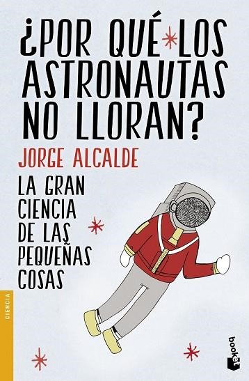 POR QUÉ LOS ASTRONAUTAS NO LLORAN? | 9788408154235 | ALCALDE, JORGE | Llibreria Drac - Llibreria d'Olot | Comprar llibres en català i castellà online