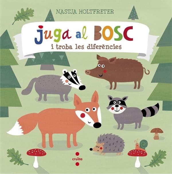 JUGA AL BOSC I TROBA LES DIFERENCIES | 9788466140300 | HOLTFRETER, NASTJA | Llibreria Drac - Llibreria d'Olot | Comprar llibres en català i castellà online