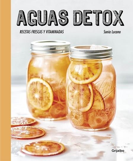 AGUAS DETOX. RECETAS FRESCAS Y VITAMINADAS | 9788416449255 | LUCANO, SONIA | Llibreria Drac - Llibreria d'Olot | Comprar llibres en català i castellà online