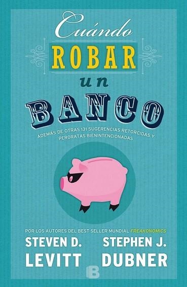 CUÁNDO ROBAR UN BANCO | 9788466659062 | DUBNER, STEVEN ; LEVITT, STEPHEN | Llibreria Drac - Llibreria d'Olot | Comprar llibres en català i castellà online