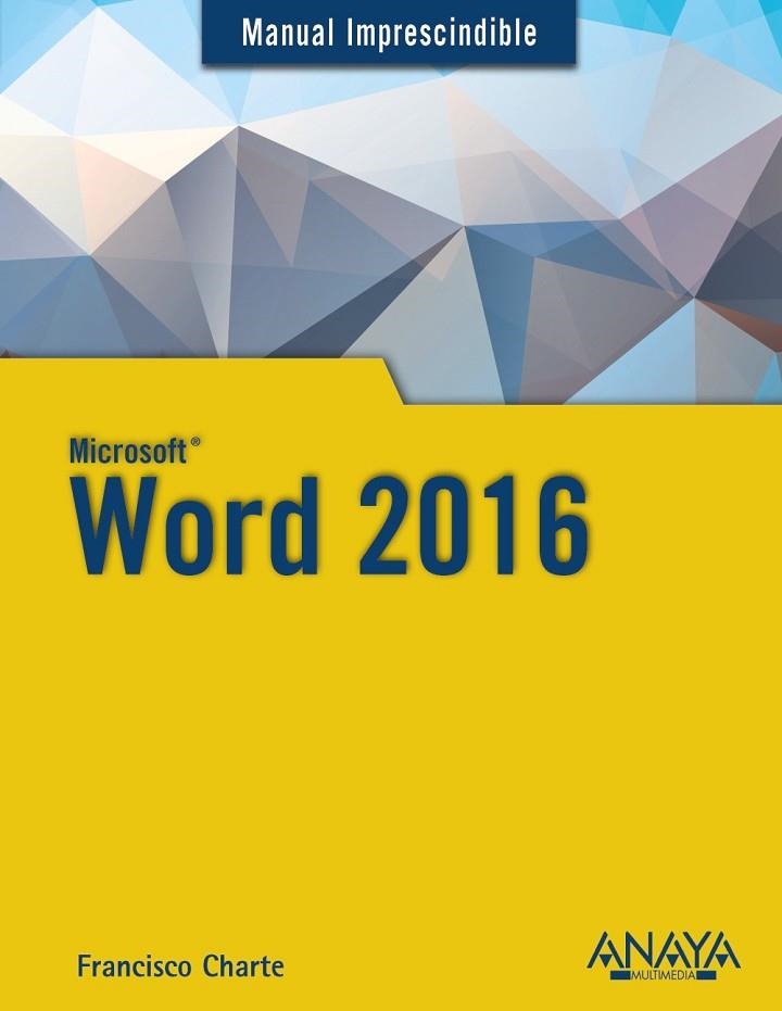 WORD 2016 (MANUAL IMPRESCINDIBLE) | 9788441538160 | CHARTE, FRANCISCO | Llibreria Drac - Llibreria d'Olot | Comprar llibres en català i castellà online