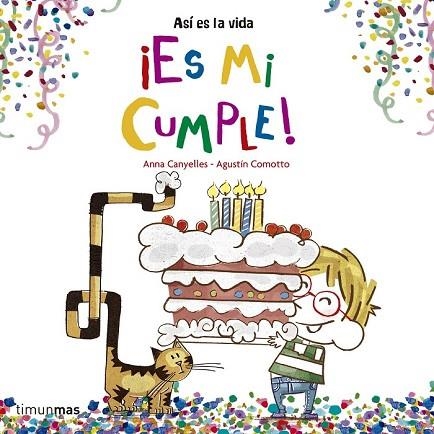 ASI ES LA VIDA ES MI CUMPLE | 9788408157229 | CANYELLES, ANNA; COMOTTO, AGUSTIN | Llibreria Drac - Llibreria d'Olot | Comprar llibres en català i castellà online