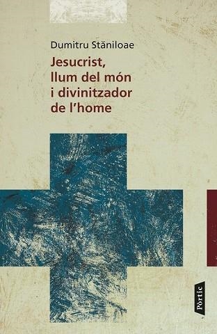 JESUCRIST LLUM DEL MÓN I DIVINITZADOR DE L'HOME | 9788498093582 | STANILOAE, DIMITRU | Llibreria Drac - Llibreria d'Olot | Comprar llibres en català i castellà online