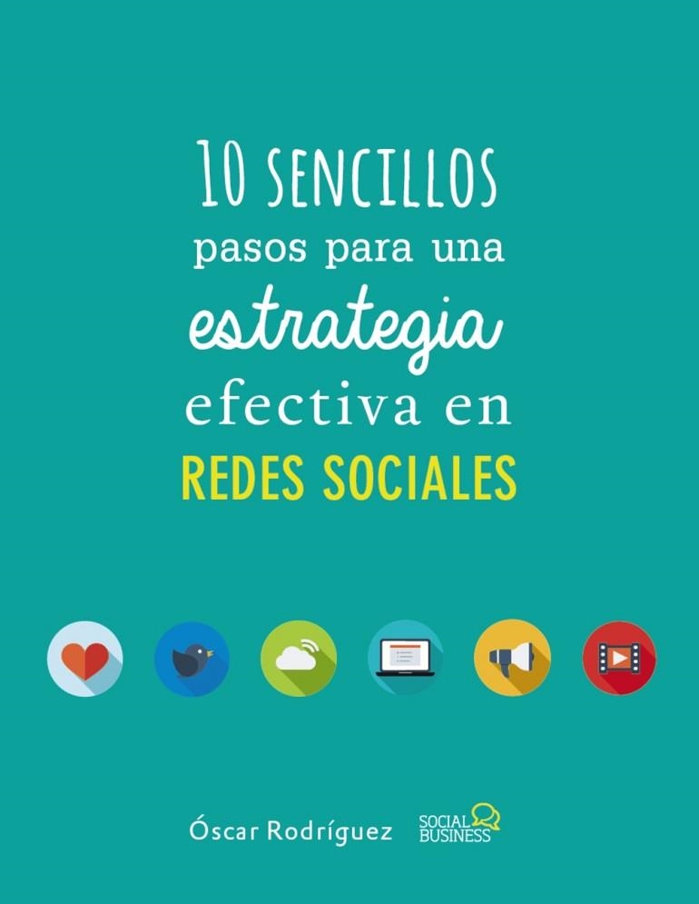 10 SENCILLOS PASOS PARA UNA ESTRATEGIA EFECTIVA EN REDES SOCIALES | 9788441538139 | RODRÍGUEZ, ÓSCAR | Llibreria Drac - Llibreria d'Olot | Comprar llibres en català i castellà online