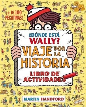 DÓNDE ESTÁ WALLY VIAJE POR LA HISTORIA (LIBRO DE ACTIVIDADES ) | 9788416075799 | HANDFORD, MARTIN | Llibreria Drac - Librería de Olot | Comprar libros en catalán y castellano online