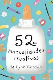 52 MANUALIDADES CREATIVAS | 9788868216580 | GORDON, LYNN | Llibreria Drac - Llibreria d'Olot | Comprar llibres en català i castellà online