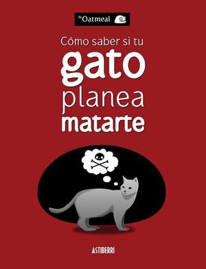 COMO SABER SI TU GATO PLANEA MATARTE | 9788415685227 | THE OATMEAL | Llibreria Drac - Llibreria d'Olot | Comprar llibres en català i castellà online