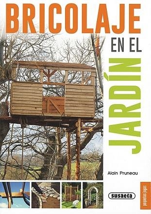 BRICOLAJE EN EL JARDÍN | 9788467720723 | PRUNEAU, ALAIN | Llibreria Drac - Librería de Olot | Comprar libros en catalán y castellano online