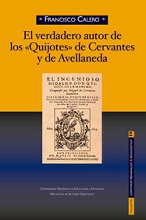 VERDADERO AUTOR DE LOS "QUIJOTES" DE CERVANTES Y DE AVELLANEDA, EL | 9788436264678 | CALERO CALERO, FRANCISCO | Llibreria Drac - Llibreria d'Olot | Comprar llibres en català i castellà online