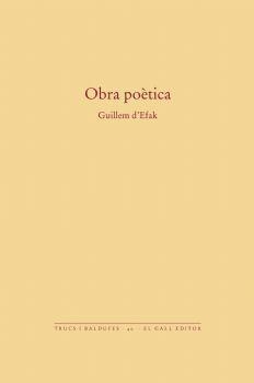 OBRA POETICA GUILLEM D'EFAK (TRUCS I BALDUFES 40) | 9788256351275 | D'EFAK, GUILLEM | Llibreria Drac - Librería de Olot | Comprar libros en catalán y castellano online