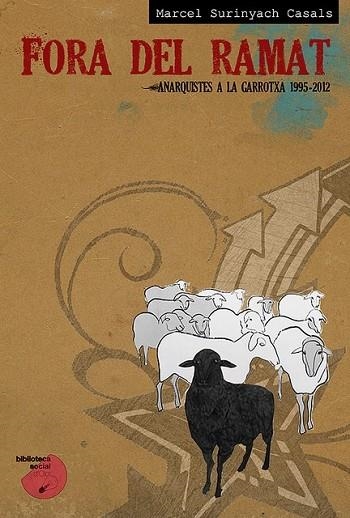 FORA DEL RAMAT: ANARQUISTES A LA GARROTXA: 1995-2012 | 9000000006169 | SURINYACH, MARCEL | Llibreria Drac - Llibreria d'Olot | Comprar llibres en català i castellà online