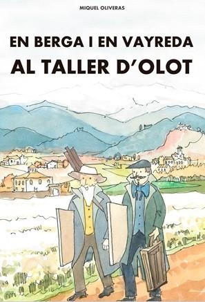 EN BERGA I EN VAYREDA AL TALLER D'OLOT | 9788480671254 | OLIVERAS, MIQUEL | Llibreria Drac - Llibreria d'Olot | Comprar llibres en català i castellà online