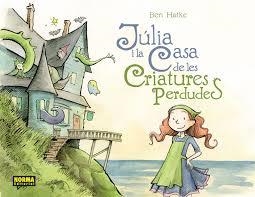 JULIA I LA CASA DE LES CRIATURES PERDUDES | 9788467922004 | HATKE, BEN | Llibreria Drac - Llibreria d'Olot | Comprar llibres en català i castellà online