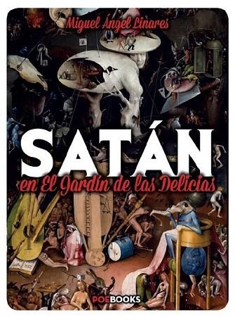 SATÁN EN EL JARDÍN DE LAS DELICIAS | 9788494446986 | LINARES, MIGUEL ÁNGEL | Llibreria Drac - Librería de Olot | Comprar libros en catalán y castellano online