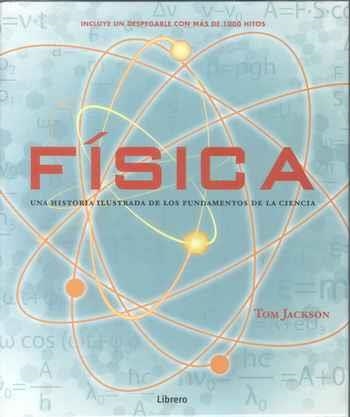 FISICA. HISTORIA ILUSTRADA FUNDAMENTOS CIENCIA | 9789089986566 | JACKSON, TOM | Llibreria Drac - Llibreria d'Olot | Comprar llibres en català i castellà online