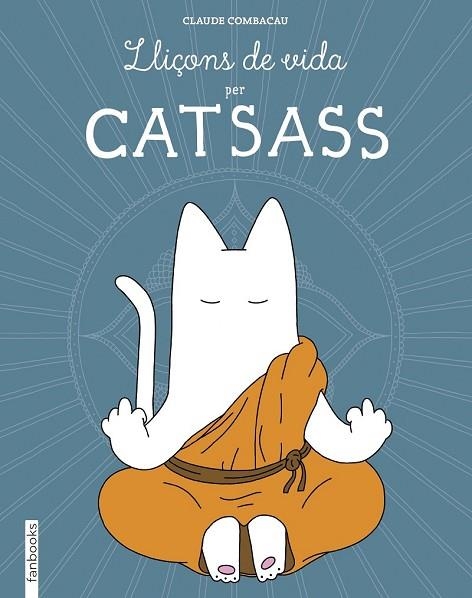 LLIÇONS DE VIDA PER CATSASS | 9788416297948 | COMBACAU, CLAUDE | Llibreria Drac - Llibreria d'Olot | Comprar llibres en català i castellà online