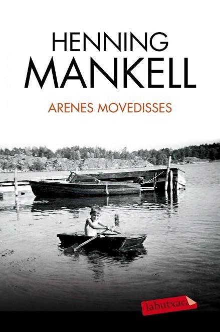 ARENES MOVEDISSES | 9788490663240 | MANKELL, HENNING | Llibreria Drac - Librería de Olot | Comprar libros en catalán y castellano online