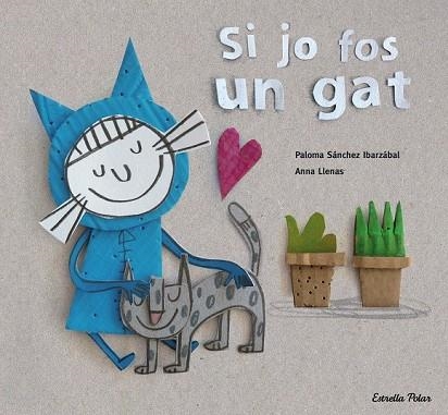 SI JO FOS UN GAT | 9788416519699 | LLENAS, ANNA; SÁNCHEZ IBARZABAL, PALOMA | Llibreria Drac - Llibreria d'Olot | Comprar llibres en català i castellà online