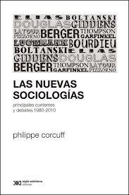 NUEVAS SOCIOLOGÍAS, LAS: PRINCIPALES CORRIENTES Y DEBATES, 1980-2010 | 9789876292641 | CORCUFF, PHILIPPE    | Llibreria Drac - Llibreria d'Olot | Comprar llibres en català i castellà online