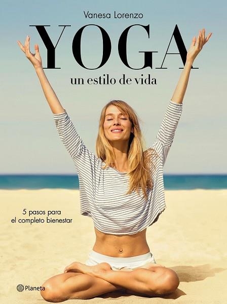 YOGA, UN ESTILO DE VIDA | 9788408145929 | LORENZO, VANESA | Llibreria Drac - Llibreria d'Olot | Comprar llibres en català i castellà online