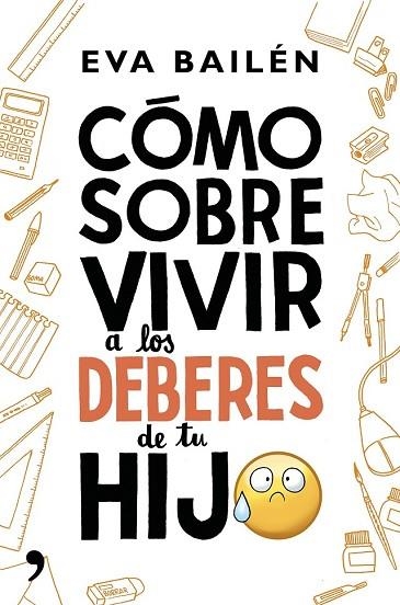 CÓMO SOBREVIVIR A LOS DEBERES DE TU HIJO | 9788499985497 | BAILÉN, EVA | Llibreria Drac - Llibreria d'Olot | Comprar llibres en català i castellà online