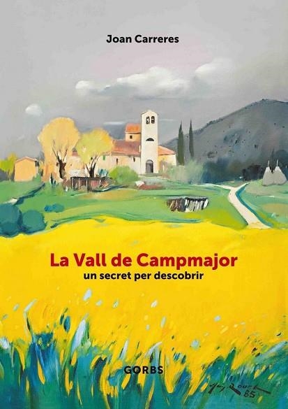 VALL DE CAMPMAJOR. UN SECRET PER DESCOBRIR, LA | 9788493963415 | CARRERES, JOAN | Llibreria Drac - Llibreria d'Olot | Comprar llibres en català i castellà online