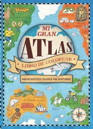 MI GRAN ATLAS. LIBRO DE COLOREAR | 9788448846329 | HUGHES, NATALIE | Llibreria Drac - Llibreria d'Olot | Comprar llibres en català i castellà online