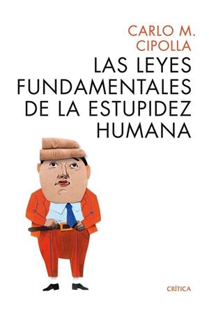 LEYES FUNDAMENTALES DE LA ESTUPIDEZ HUMANA, LAS | 9788498925814 | CIPOLLA, CARLO M. | Llibreria Drac - Llibreria d'Olot | Comprar llibres en català i castellà online