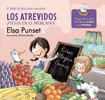 ATREVIDOS ¡FIESTA EN EL MERCADO!, LOS (EL TALLER DE EMOCIONES 6. OPTIMISMO) | 9788448845797 | PUNSET, ELSA ; BONILLA, ROCIO | Llibreria Drac - Llibreria d'Olot | Comprar llibres en català i castellà online