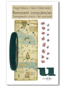 REMOVENT CONSCIENCIES. TRANSGRESSIO CIVICA I FET NACIONAL | 9788492542215 | AA.VV. | Llibreria Drac - Llibreria d'Olot | Comprar llibres en català i castellà online