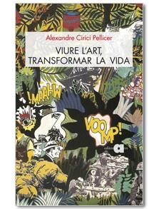 VIURE L'ART, TRANSFORMAR LA VIDA | 9788492542260 | CIRICI PELLICER, ALEXANDRE | Llibreria Drac - Llibreria d'Olot | Comprar llibres en català i castellà online