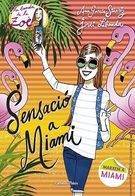 SENSACIÓ A MIAMI (LA BANDA DE LA ZOÈ 13) | 9788491370901 | GARCÍA-SIÑERIZ, ANA | Llibreria Drac - Llibreria d'Olot | Comprar llibres en català i castellà online