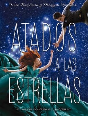 ATADOS A LAS ESTRELLAS | 9788424658564 | KAUFMAN, AMIE ; SPOONER, MEAGAN | Llibreria Drac - Llibreria d'Olot | Comprar llibres en català i castellà online