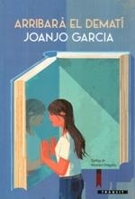 ARRIBARÀ EL DEMATÍ | 9788490266663 | GARCÍA, JOANJO | Llibreria Drac - Llibreria d'Olot | Comprar llibres en català i castellà online