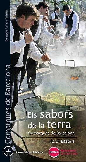 SABORS DE LA TERRA, ELS. COMARQUES DE BARCELONA | 9788490345269 | BASTART, JORDI | Llibreria Drac - Librería de Olot | Comprar libros en catalán y castellano online