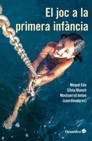 JOC A LA PRIMERA INFÀNCIA, EL | 9788499218373 | EDO, MARIA MERCÈ; BLANCH, SÍLVIA; ANTON, MONTSERRAT | Llibreria Drac - Llibreria d'Olot | Comprar llibres en català i castellà online