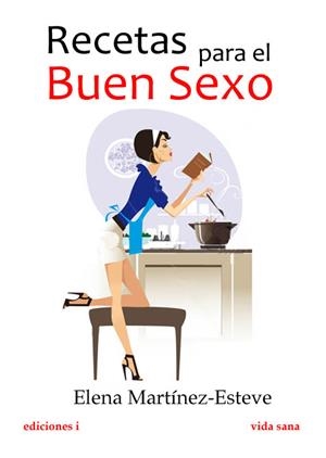 RECETAS PARA EL BUEN SEXO | 9788496851405 | MARTINEZ-ESTEVE, ELENA | Llibreria Drac - Llibreria d'Olot | Comprar llibres en català i castellà online