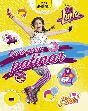 SOY LUNA. GUÍA PARA PATINAR | 9788499518398 | DISNEY | Llibreria Drac - Llibreria d'Olot | Comprar llibres en català i castellà online