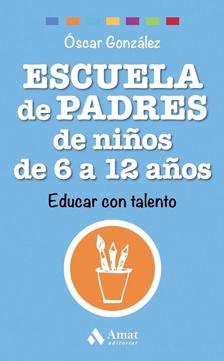 ESCUELA DE PADRES DE NIÑOS DE 6 A 12 AÑOS | 9788497358545 | GONZÁLEZ, ÓSCAR | Llibreria Drac - Llibreria d'Olot | Comprar llibres en català i castellà online