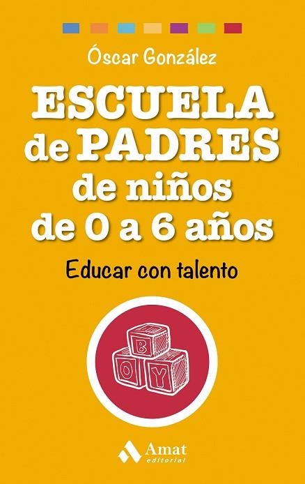 ESCUELA DE PADRES DE NIÑOS DE 0 A 6 AÑOS | 9788497358521 | GONZÁLEZ, ÓSCAR | Llibreria Drac - Llibreria d'Olot | Comprar llibres en català i castellà online