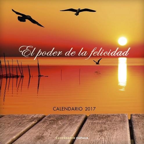 CALENDARIO 2017 EL PODER DE LA FELICIDAD | 9788448022648 | AA. VV. | Llibreria Drac - Llibreria d'Olot | Comprar llibres en català i castellà online