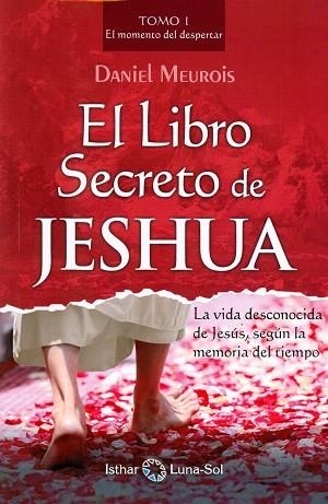 LIBRO SECRETO DE JESHUA, EL | 9788494525926 | MEUROIS, DANIEL | Llibreria Drac - Llibreria d'Olot | Comprar llibres en català i castellà online